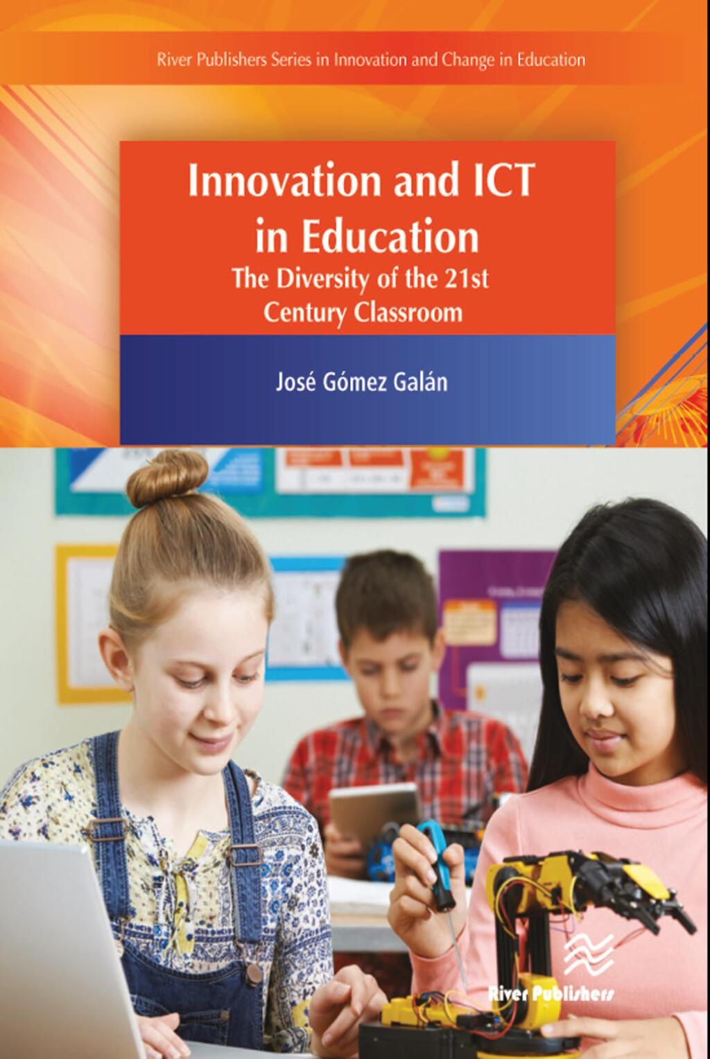Innovation and ICT in Education The Diversity of the 21st Century Classroom 1st Edition