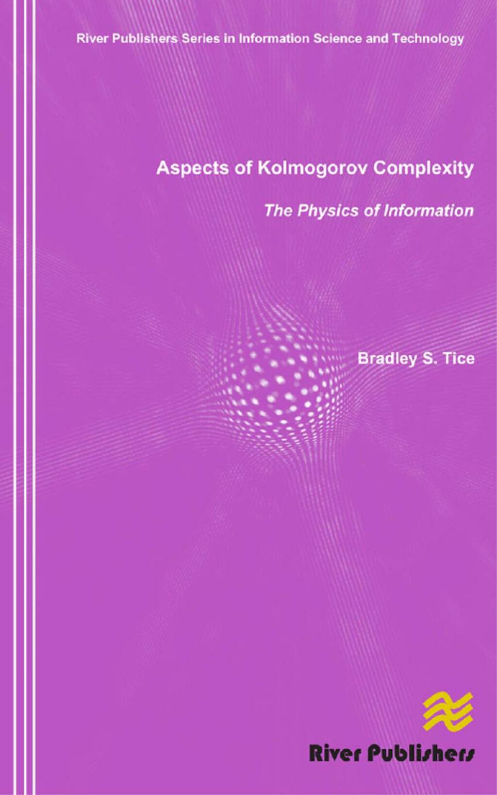 Aspects of Kolmogorov Complexity the Physics of Information 1st Edition