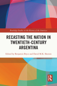 صورة الغلاف: Recasting the Nation in Twentieth-Century Argentina 1st edition 9781032344010