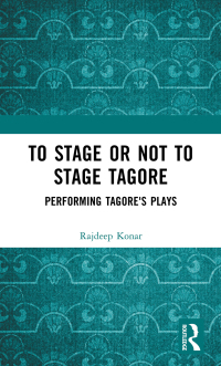 صورة الغلاف: To Stage or Not to Stage Tagore 1st edition 9781032389257