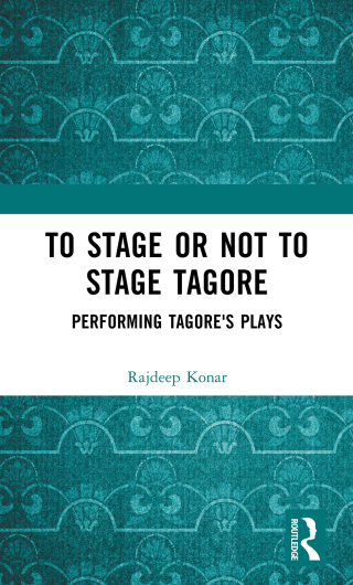 Cover image: To Stage or Not to Stage Tagore 1st edition 9781032389264