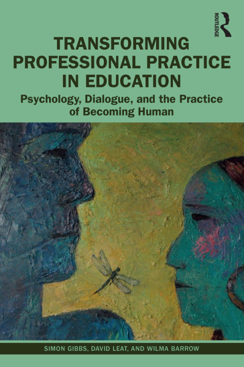 Transforming Professional Practice in Education: Psychology, Dialogue, and the Practice of Becoming Human, 1st Edition - FULL INSTANT DOWNLOAD | PDF DOCX EPUB