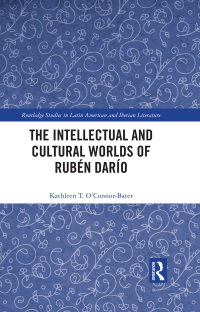 Cover image: The Intellectual and Cultural Worlds of Rubén Darío 1st edition 9780367751906