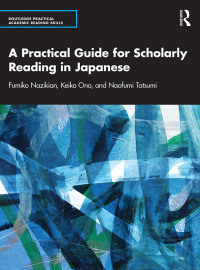 صورة الغلاف: A Practical Guide for Scholarly Reading in Japanese 1st edition 9781032014890
