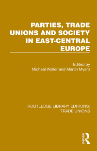 Cover image: Parties, Trade Unions and Society in East-Central Europe 1st edition 9781032396484