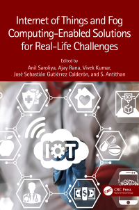 Omslagafbeelding: Internet of Things and Fog Computing-Enabled Solutions for Real-Life Challenges 1st edition 9781032136318