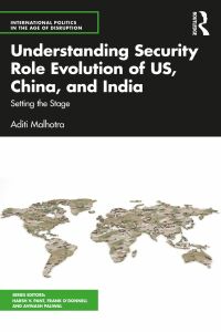 Cover image: Understanding Security Role Evolution of US, China, and India 1st edition 9781032585253