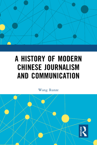 表紙画像: A History of Modern Chinese Journalism and Communication 1st edition 9781032396828