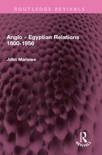 Imagen de portada: Anglo - Egyptian Relations 1800-1956 1st edition 9781032388441