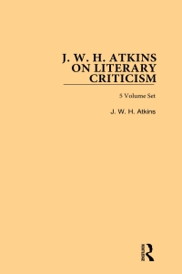 表紙画像: J. W. H. Atkins on Literary Criticism 1st edition 9780367762889