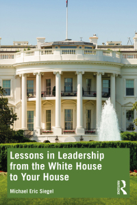 Cover image: Lessons in Leadership from the White House to Your House 1st edition 9781032258331