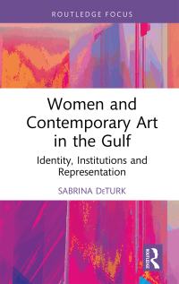 Cover image: Women and Contemporary Art in the Gulf 1st edition 9781032053356