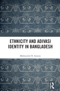 Cover image: Ethnicity and Adivasi Identity in Bangladesh 1st edition 9781032403915