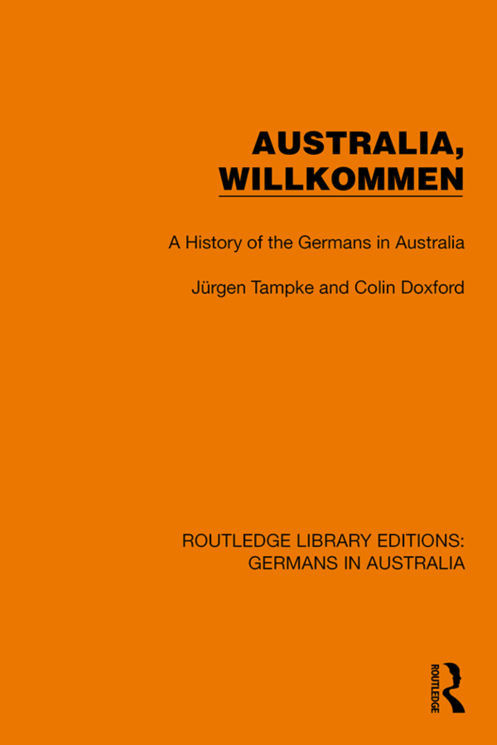 Australia, Wilkommen A History of the Germans in Australia 1st Edition