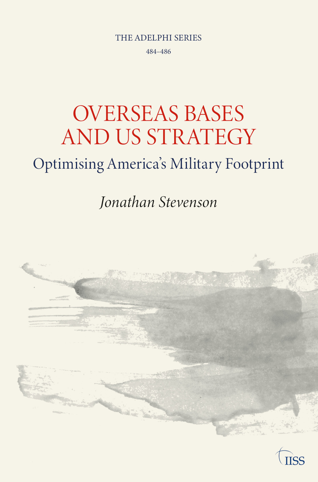 Overseas Bases and US Strategy Optimising America’s Military Footprint 1st Edition
