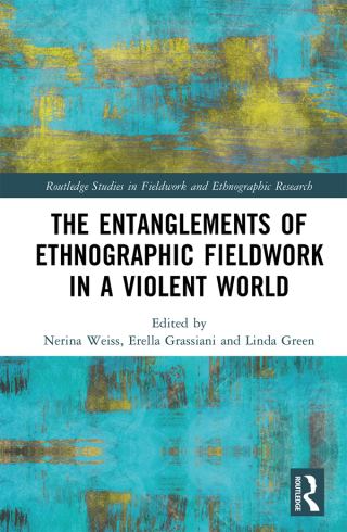 Cover image: The Entanglements of Ethnographic Fieldwork in a Violent World 1st edition 9781032333816