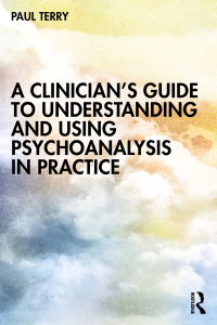 Cover image: A Clinician’s Guide to Understanding and Using Psychoanalysis in Practice 1st edition 9781032334455