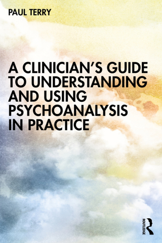 Cover image: A Clinician’s Guide to Understanding and Using Psychoanalysis in Practice 1st edition 9781032334455