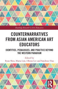 Cover image: Counternarratives from Asian American Art Educators 1st edition 9781032119533