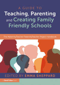 صورة الغلاف: A Guide to Teaching, Parenting and Creating Family Friendly Schools 1st edition 9781032043609