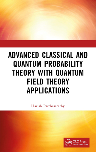 Imagen de portada: Advanced Classical and Quantum Probability Theory with Quantum Field Theory Applications 1st edition 9781032405124