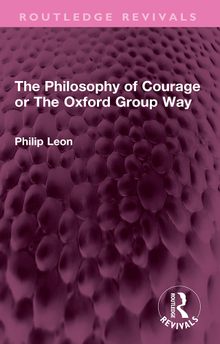 Cover image: The Philosophy of Courage or The Oxford Group Way 1st edition 9781032405575
