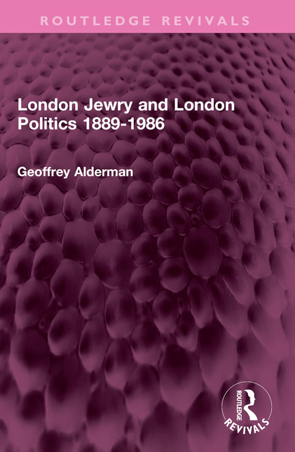 London Jewry and London Politics 1889-1986 1st Edition
