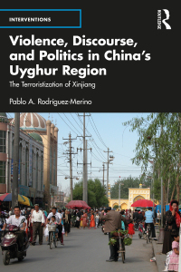 صورة الغلاف: Violence, Discourse, and Politics in China’s Uyghur Region 1st edition 9781032311029