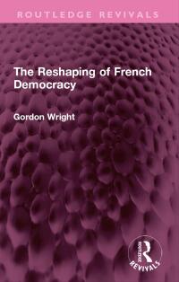 Imagen de portada: The Reshaping of French Democracy 1st edition 9781032414065