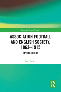 表紙画像: Association Football and English Society, 1863-1915 (revised edition) 1st edition 9781032073842