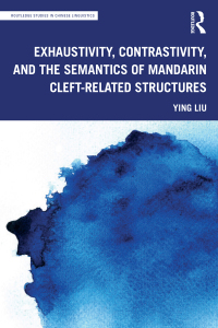 表紙画像: Exhaustivity, Contrastivity, and the Semantics of Mandarin Cleft-related Structures 1st edition 9780367631451
