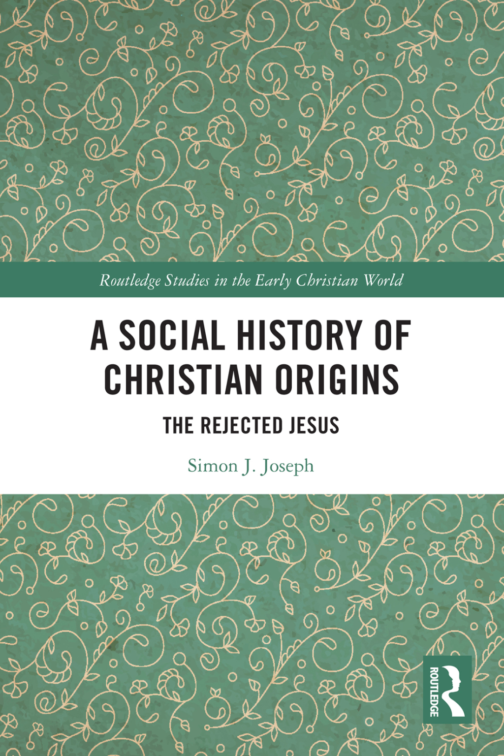 A Social History of Christian Origins The Rejected Jesus 1st Edition