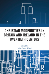 Titelbild: Christian Modernities in Britain and Ireland in the Twentieth Century 1st edition 9781032413969