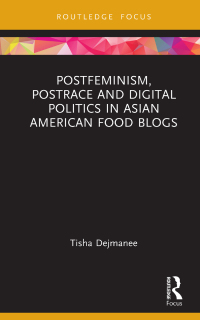 Imagen de portada: Postfeminism, Postrace and Digital Politics in Asian American Food Blogs 1st edition 9781032298313