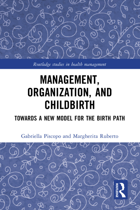 Management, Organization, and Childbirth: Towards a New Model for the Birth Path, 1st Edition - FULL INSTANT DOWNLOAD | PDF DOCX EPUB