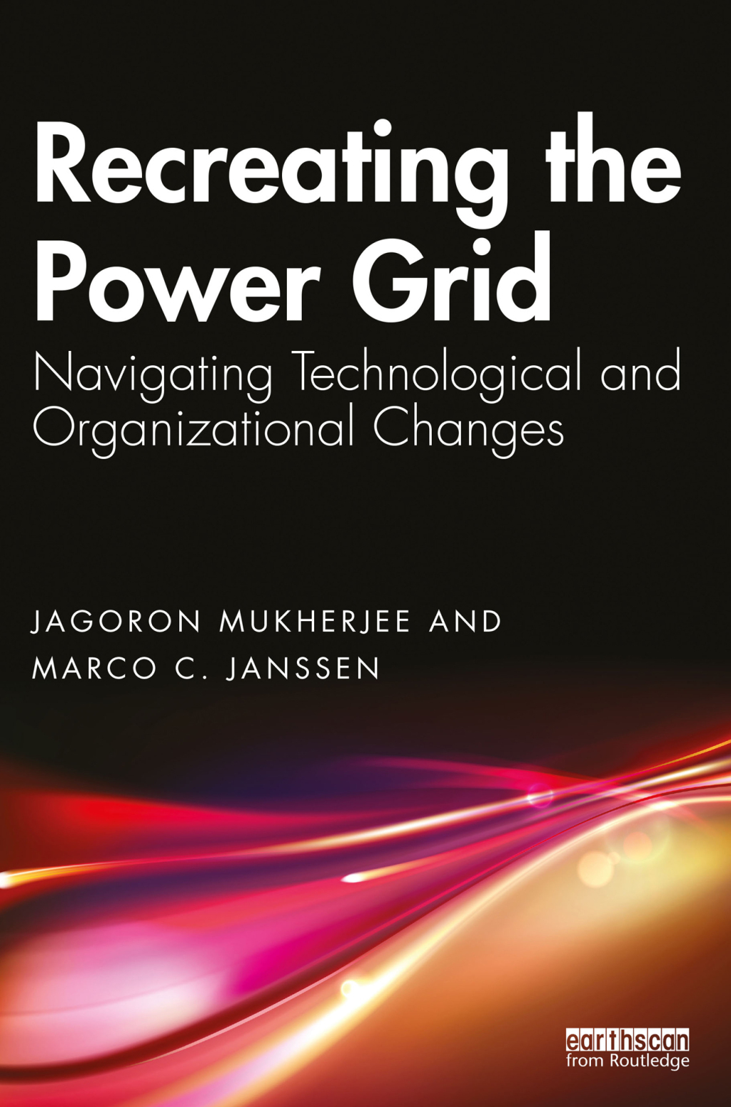 Recreating the Power Grid Navigating Technological and Organizational Changes 1st Edition