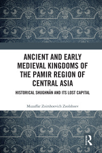 Imagen de portada: Ancient and Early Medieval Kingdoms of the Pamir Region of Central Asia 1st edition 9781032246741