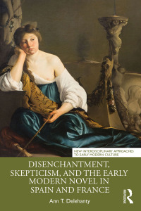 Cover image: Disenchantment, Skepticism, and the Early Modern Novel in Spain and France 1st edition 9781032390482