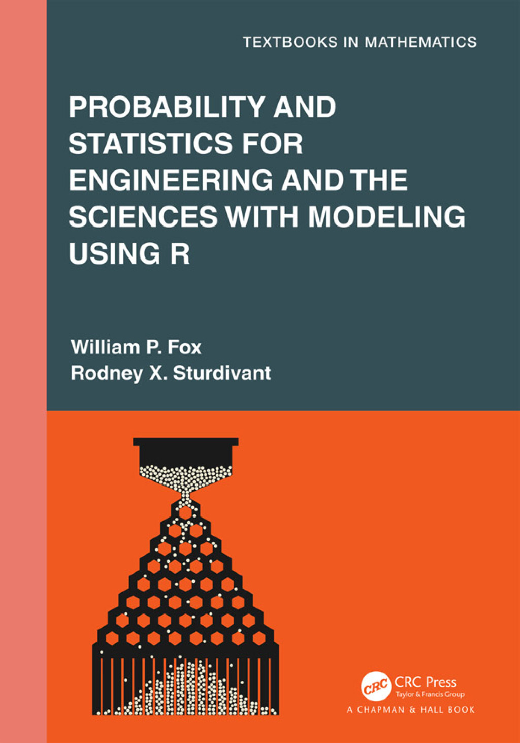 Probability and Statistics for Engineering and the Sciences with Modeling using R 1st Edition