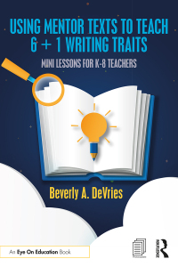 Cover image: Using Mentor Texts to Teach 6 + 1 Writing Traits 1st edition 9781032254913