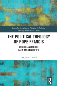 Cover image: The Political Theology of Pope Francis 1st edition 9781032387277