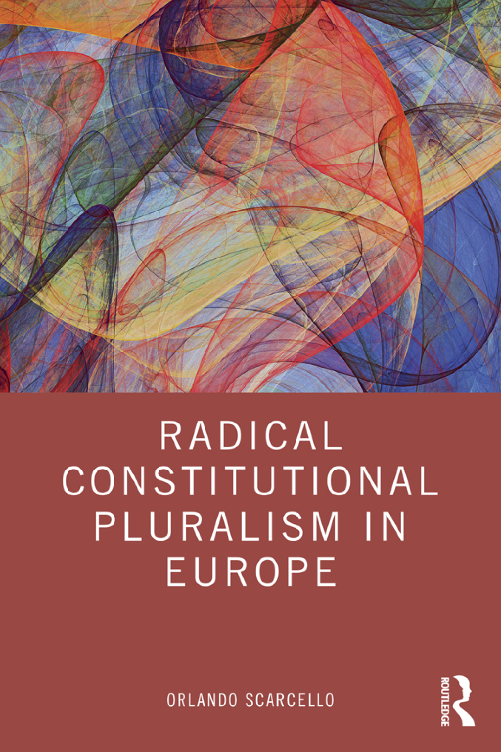 Radical Constitutional Pluralism in Europe 1st Edition
