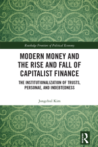 Cover image: Modern Money and the Rise and Fall of Capitalist Finance 1st edition 9780367510473