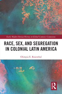 Imagen de portada: Race, Sex, and Segregation in Colonial Latin America 1st edition 9780367702410