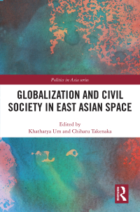 Cover image: Globalization and Civil Society in East Asian Space 1st edition 9780367481001