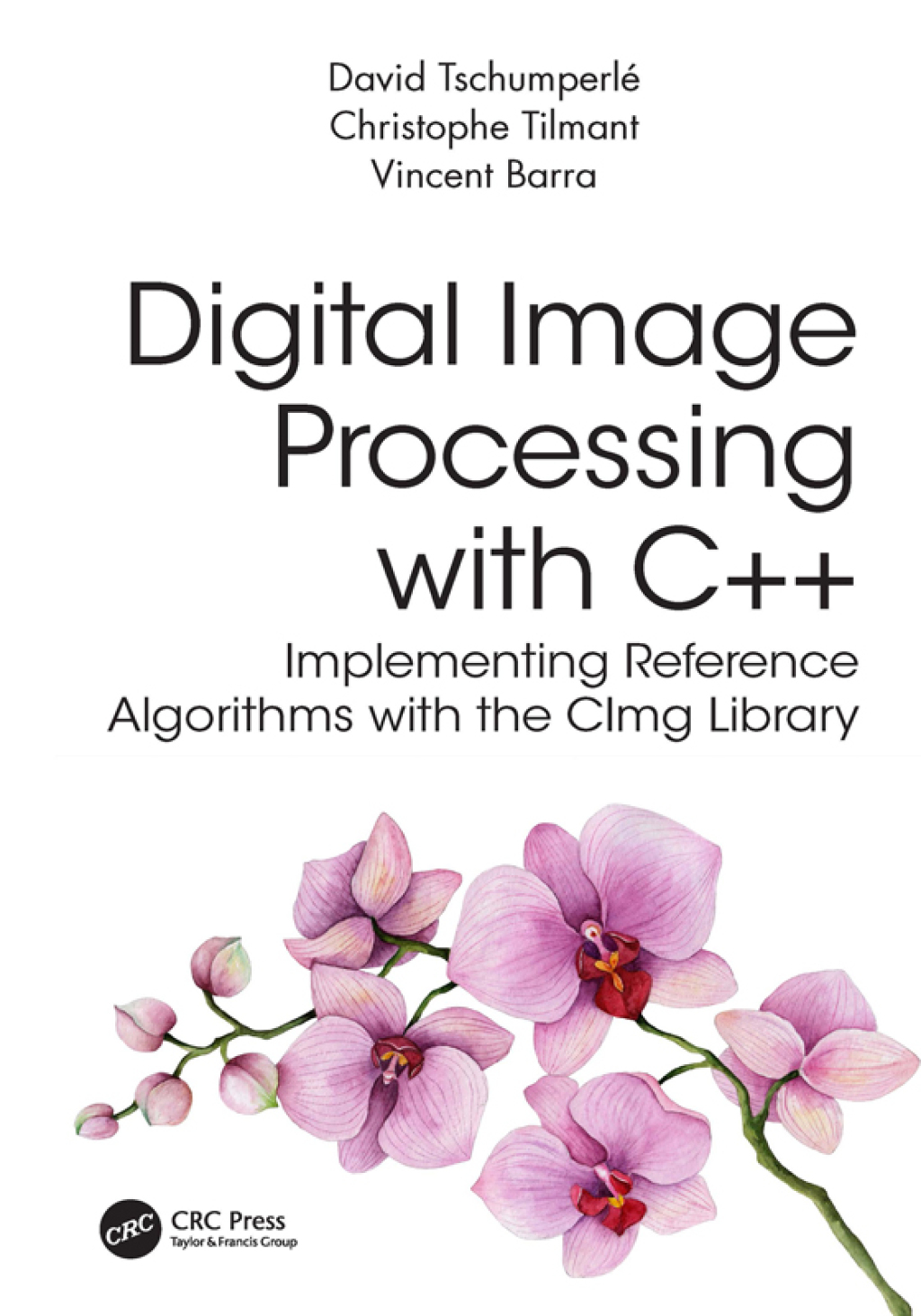 Digital Image Processing with C++ Implementing Reference Algorithms with the CImg Library 1st Edition