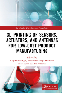 Cover image: 3D Printing of Sensors, Actuators, and Antennas for Low-Cost Product Manufacturing 1st edition 9781032046808