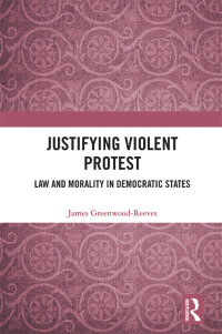 Cover image: Justifying Violent Protest 1st edition 9781032226934