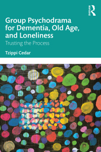 Cover image: Group Psychodrama for Dementia, Old Age, and Loneliness 1st edition 9781032343587