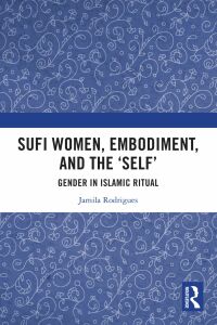 Cover image: Sufi Women, Embodiment, and the ‘Self’ 1st edition 9780367374006